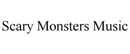 SCARY MONSTERS MUSIC trademark