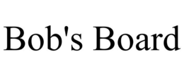 BOB'S BOARD trademark