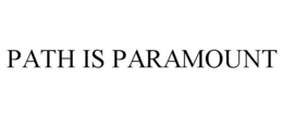 PATH IS PARAMOUNT trademark
