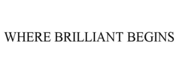 WHERE BRILLIANT BEGINS trademark