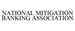 NATIONAL MITIGATION BANKING ASSOCIATION trademark