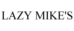 LAZY MIKE'S trademark