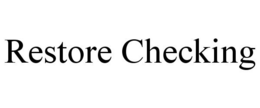 RESTORE CHECKING trademark