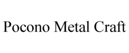 POCONO METAL CRAFT trademark