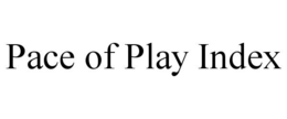 PACE OF PLAY INDEX trademark