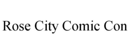 ROSE CITY COMIC CON trademark
