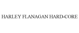HARLEY FLANAGAN HARD-CORE trademark