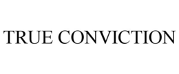 TRUE CONVICTION trademark