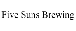 FIVE SUNS BREWING trademark
