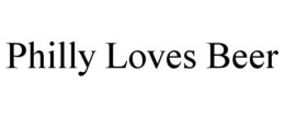 PHILLY LOVES BEER trademark