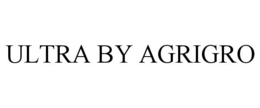 ULTRA BY AGRIGRO trademark