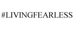 #LIVINGFEARLESS trademark