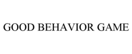 GOOD BEHAVIOR GAME trademark
