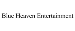 BLUE HEAVEN ENTERTAINMENT trademark
