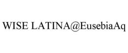 WISE LATINA@EUSEBIAAQ trademark