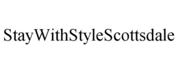 STAY WITH STYLE SCOTTSDALE trademark