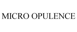 MICRO OPULENCE trademark