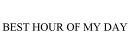 BEST HOUR OF MY DAY trademark