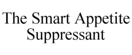 THE SMART APPETITE SUPPRESSANT trademark