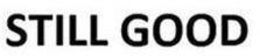 STILL GOOD trademark