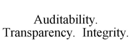 AUDITABILITY. TRANSPARENCY. INTEGRITY. trademark