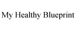 MY HEALTHY BLUEPRINT trademark