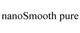 NANOSMOOTH PURE trademark