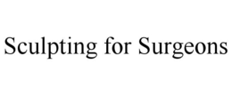 SCULPTING FOR SURGEONS trademark