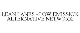 LEAN LANES - LOW EMISSION ALTERNATIVE NETWORK trademark