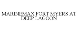 MARINEMAX FORT MYERS AT DEEP LAGOON trademark