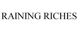 RAINING RICHES trademark