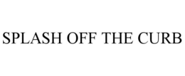 SPLASH OFF THE CURB trademark