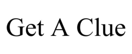 GET A CLUE trademark