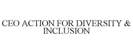 CEO ACTION FOR DIVERSITY & INCLUSION trademark