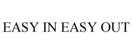 EASY IN EASY OUT trademark