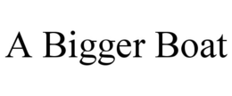 A BIGGER BOAT trademark