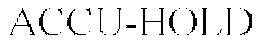 ACCU-HOLD trademark