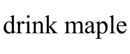 DRINK MAPLE trademark