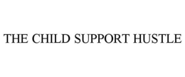 THE CHILD SUPPORT HUSTLE trademark