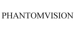 PHANTOMVISION trademark