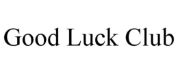 GOOD LUCK CLUB trademark