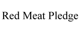 RED MEAT PLEDGE trademark