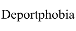 DEPORTPHOBIA trademark