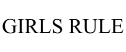GIRLS RULE trademark