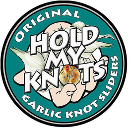 ORIGINAL GARLIC KNOT SLIDERS HOLD MY KNOTS trademark