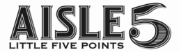 AISLE 5 LITTLE FIVE POINTS trademark