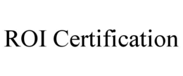 ROI CERTIFICATION trademark