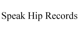 SPEAK HIP RECORDS trademark