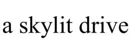 A SKYLIT DRIVE trademark