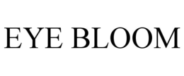 EYE BLOOM trademark